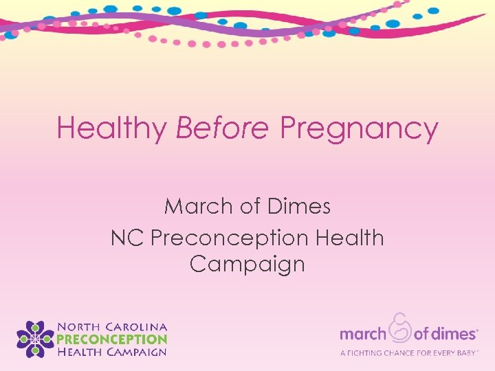 Healthy Before Pregnancy March of Dimes NC Preconception Health Campaign 