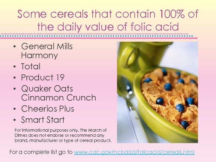 Some cereals that contain 100% of the daily value of folic acid • General