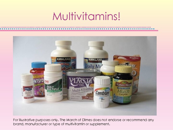 Multivitamins! For illustrative purposes only. The March of Dimes does not endorse or recommend