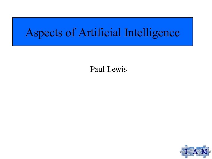 Aspects of Artificial Intelligence Paul Lewis 