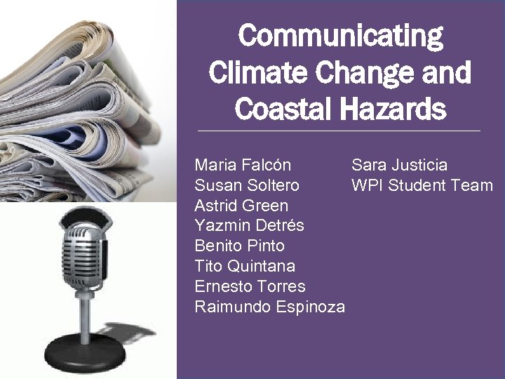 Communicating Climate Change and Coastal Hazards Maria Falcón Sara Justicia Susan Soltero WPI Student