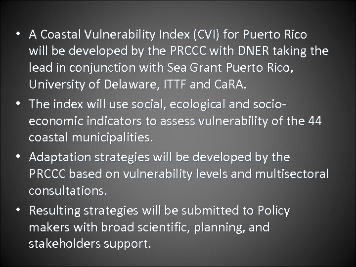  • A Coastal Vulnerability Index (CVI) for Puerto Rico will be developed by