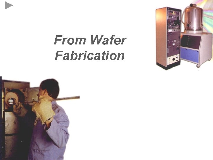 From Wafer Fabrication 