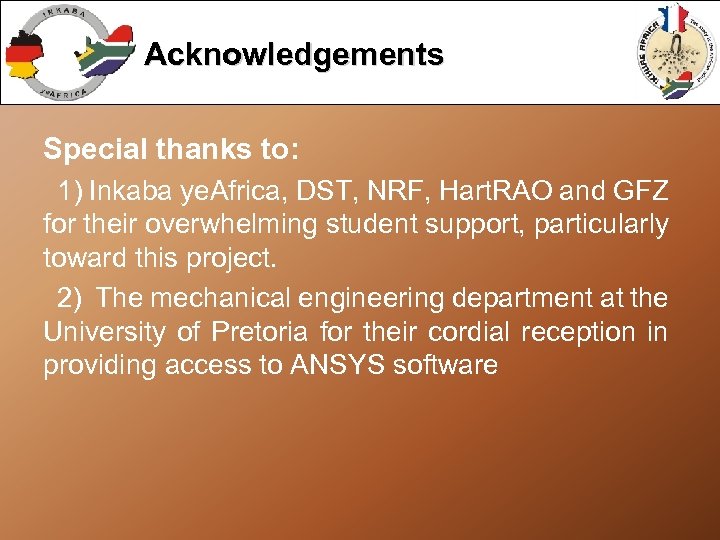 Acknowledgements Special thanks to: 1) Inkaba ye. Africa, DST, NRF, Hart. RAO and GFZ