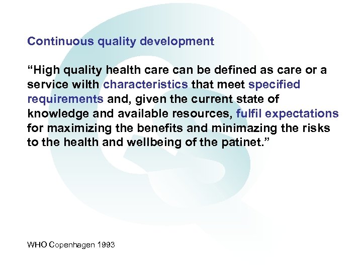 Continuous quality development “High quality health care can be defined as care or a