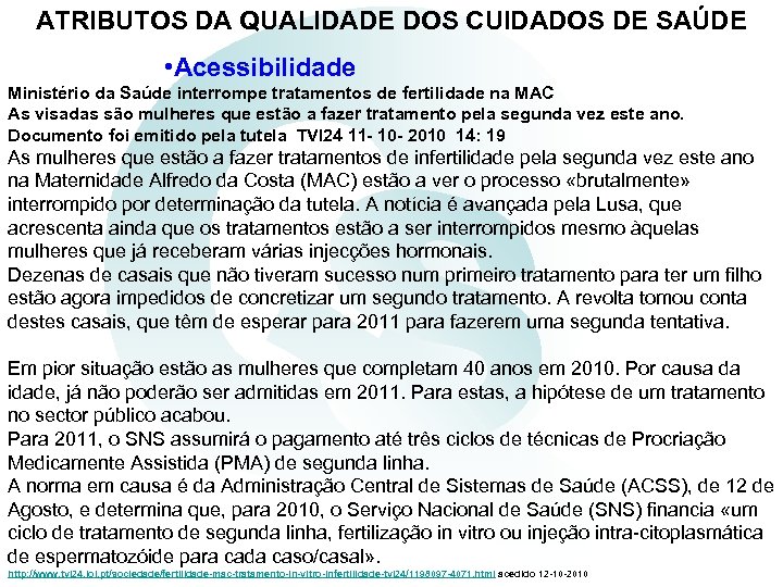 ATRIBUTOS DA QUALIDADE DOS CUIDADOS DE SAÚDE • Acessibilidade Ministério da Saúde interrompe tratamentos