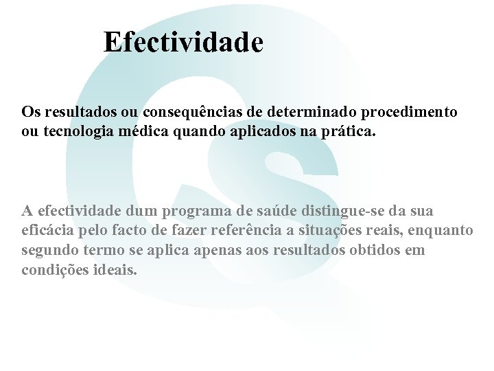 Efectividade Os resultados ou consequências de determinado procedimento ou tecnologia médica quando aplicados na