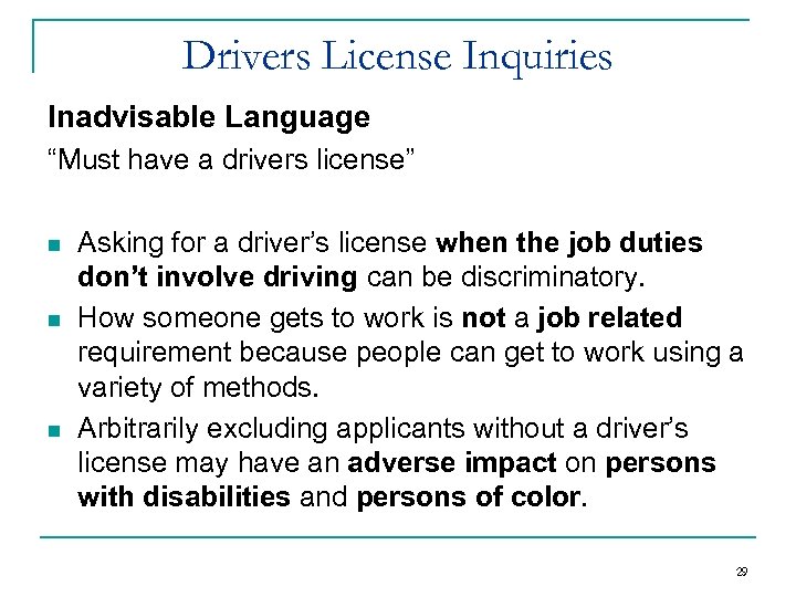 Drivers License Inquiries Inadvisable Language “Must have a drivers license” n n n Asking