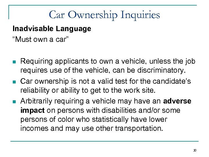 Car Ownership Inquiries Inadvisable Language “Must own a car” n n n Requiring applicants