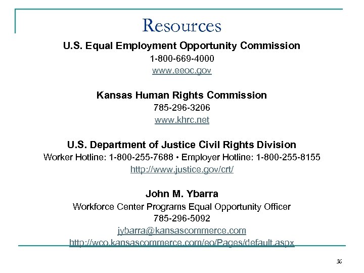 Resources U. S. Equal Employment Opportunity Commission 1 -800 -669 -4000 www. eeoc. gov