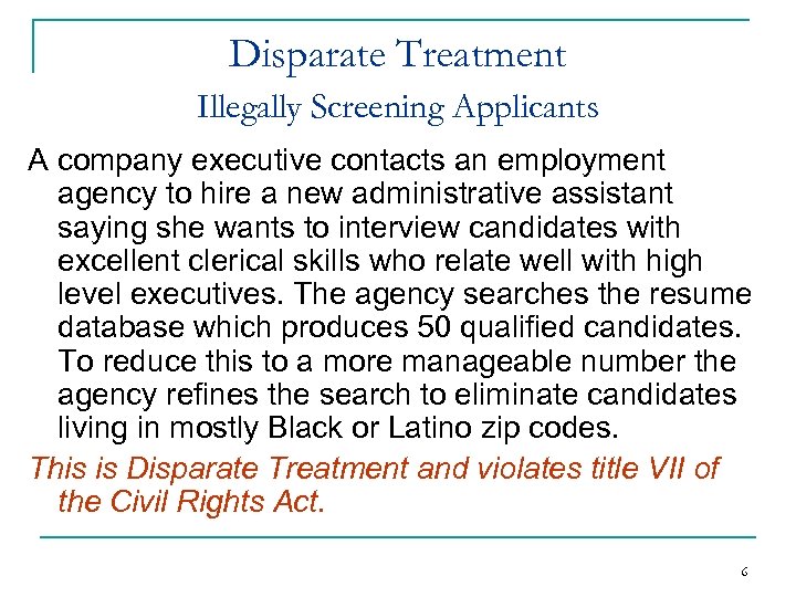 Disparate Treatment Illegally Screening Applicants A company executive contacts an employment agency to hire