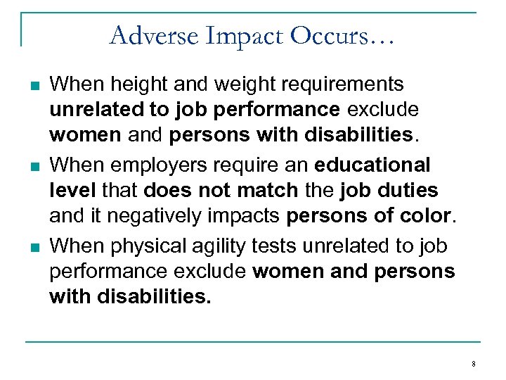 Adverse Impact Occurs… n n n When height and weight requirements unrelated to job