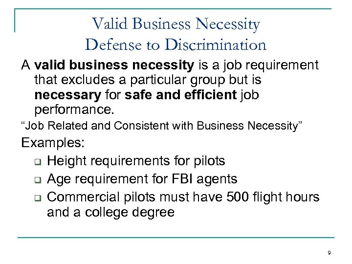 Valid Business Necessity Defense to Discrimination A valid business necessity is a job requirement