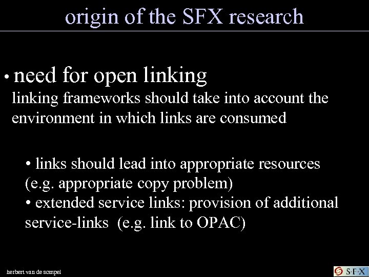 origin of the SFX research • need for open linking frameworks should take into