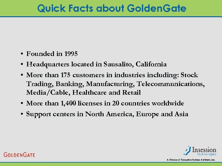 Quick Facts about Golden. Gate • Founded in 1995 • Headquarters located in Sausalito,