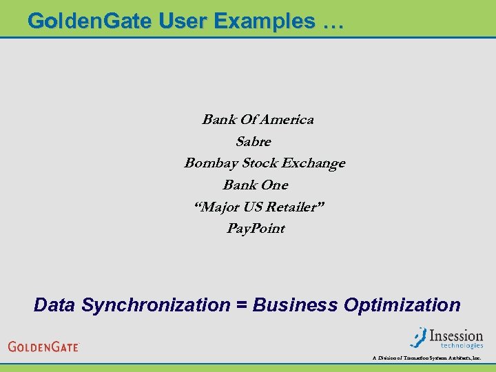 Golden. Gate User Examples … Bank Of America Sabre Bombay Stock Exchange Bank One