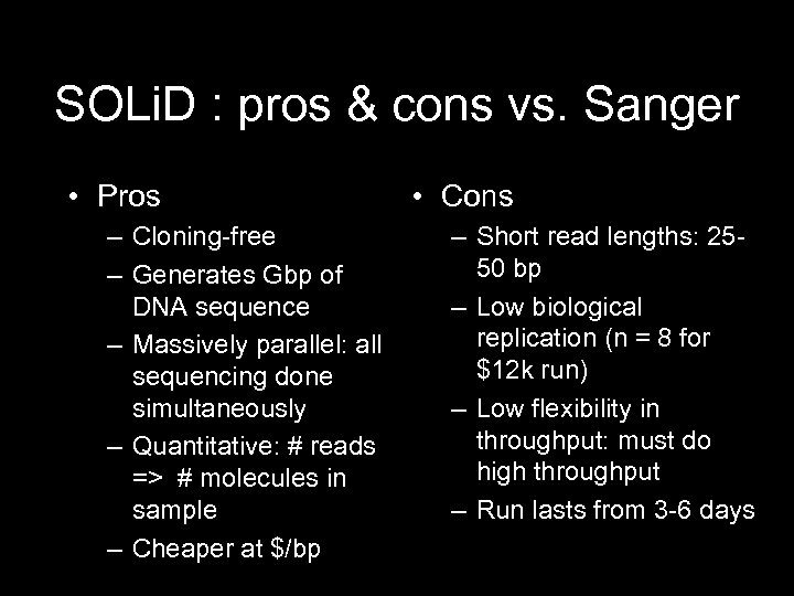 SOLi. D : pros & cons vs. Sanger • Pros – Cloning-free – Generates