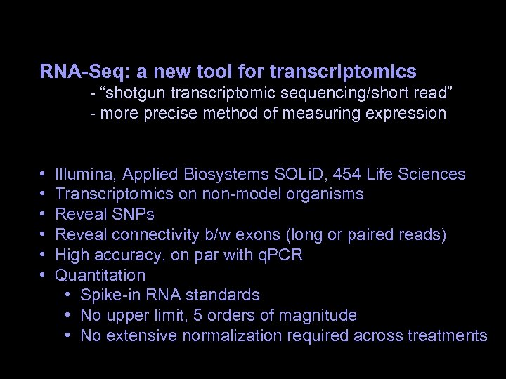 RNA-Seq: a new tool for transcriptomics - “shotgun transcriptomic sequencing/short read” - more precise