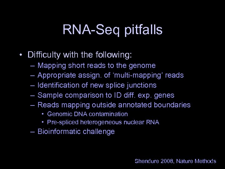 RNA-Seq pitfalls • Difficulty with the following: – – – Mapping short reads to