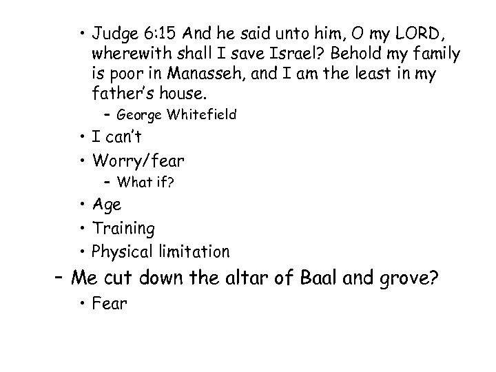  • Judge 6: 15 And he said unto him, O my LORD, wherewith