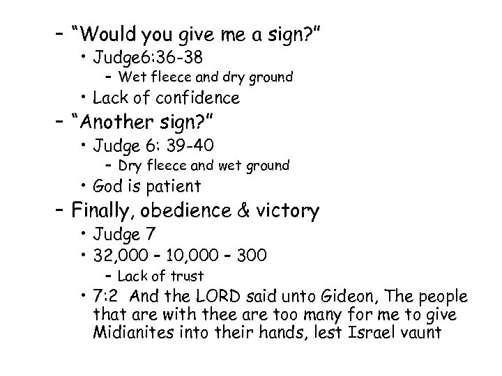 – “Would you give me a sign? ” • Judge 6: 36 -38 –