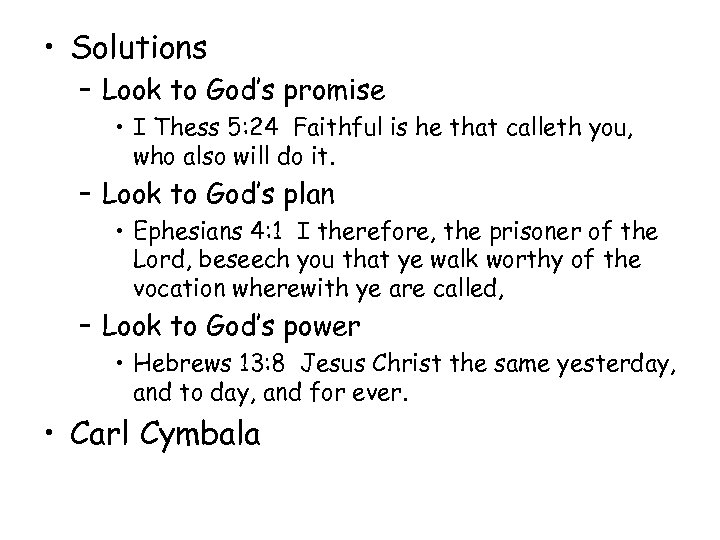  • Solutions – Look to God’s promise • I Thess 5: 24 Faithful