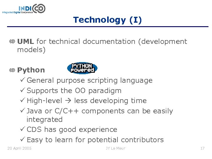 Technology (I) UML for technical documentation (development models) Python ü General purpose scripting language