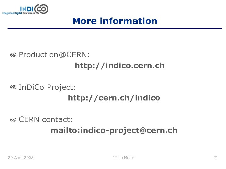 More information Production@CERN: http: //indico. cern. ch In. Di. Co Project: http: //cern. ch/indico