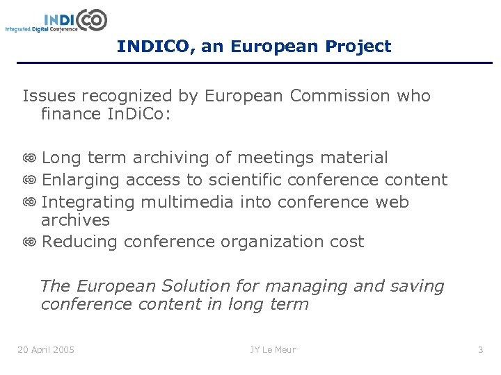 INDICO, an European Project Issues recognized by European Commission who finance In. Di. Co: