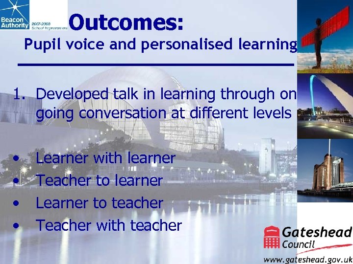 Outcomes: Pupil voice and personalised learning 1. Developed talk in learning through on going