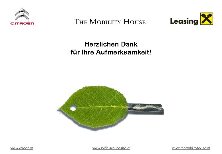 Herzlichen Dank für Ihre Aufmerksamkeit! www. citroen. at www. raiffeisen-leasing. at www. themobilityhouse. at
