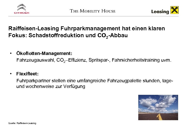 Raiffeisen-Leasing Fuhrparkmanagement hat einen klaren Fokus: Schadstoffreduktion und CO 2 -Abbau • Ökoflotten-Management: Fahrzeugauswahl,