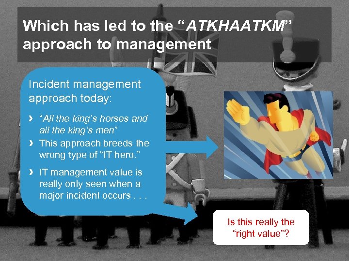 Which has led to the “ATKHAATKM” approach to management Incident management approach today: ›