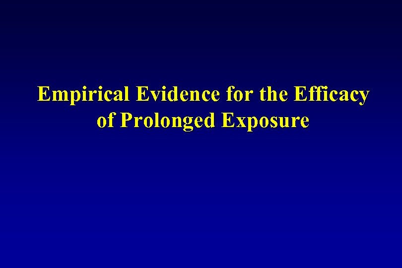 Empirical Evidence for the Efficacy of Prolonged Exposure 