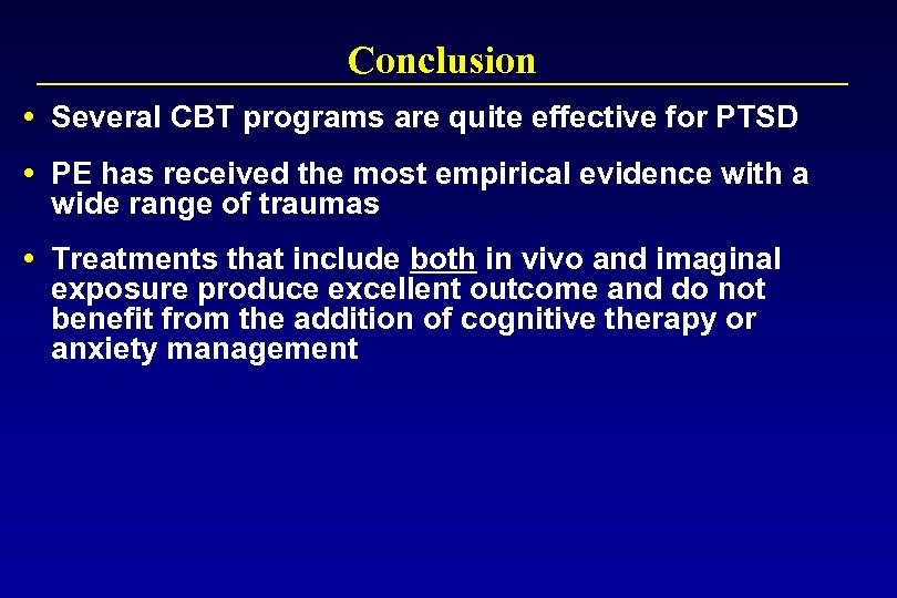 Conclusion Several CBT programs are quite effective for PTSD PE has received the most