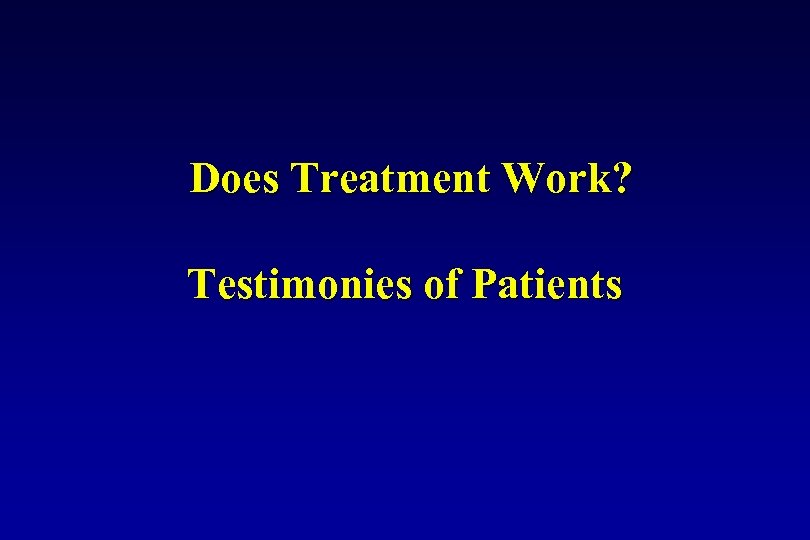 Does Treatment Work? Testimonies of Patients 