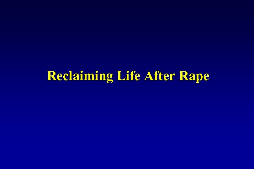 Reclaiming Life After Rape 