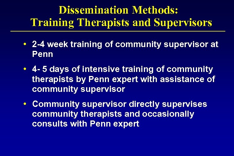 Dissemination Methods: Training Therapists and Supervisors • 2 -4 week training of community supervisor