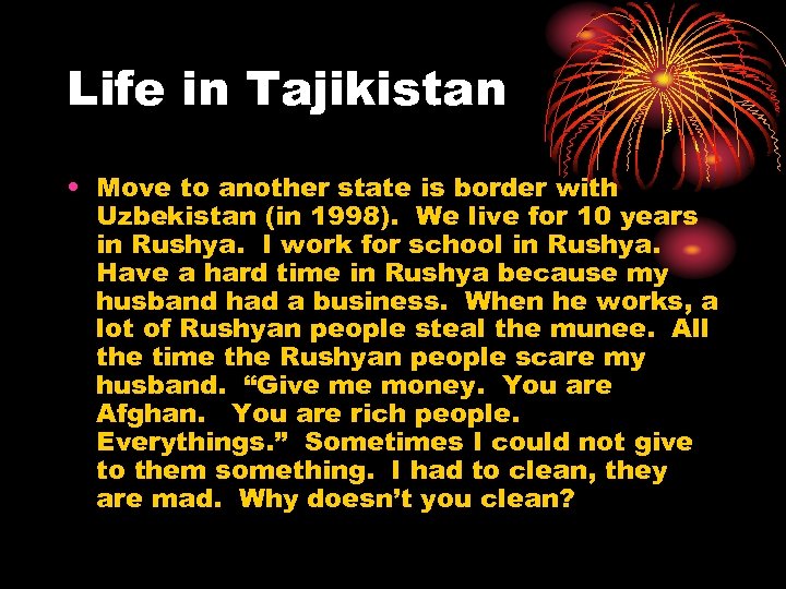 Life in Tajikistan • Move to another state is border with Uzbekistan (in 1998).