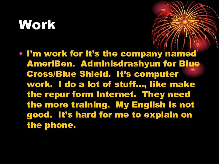 Work • I’m work for it’s the company named Ameri. Ben. Adminisdrashyun for Blue