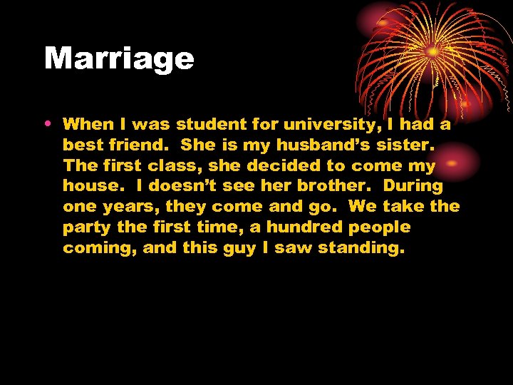 Marriage • When I was student for university, I had a best friend. She