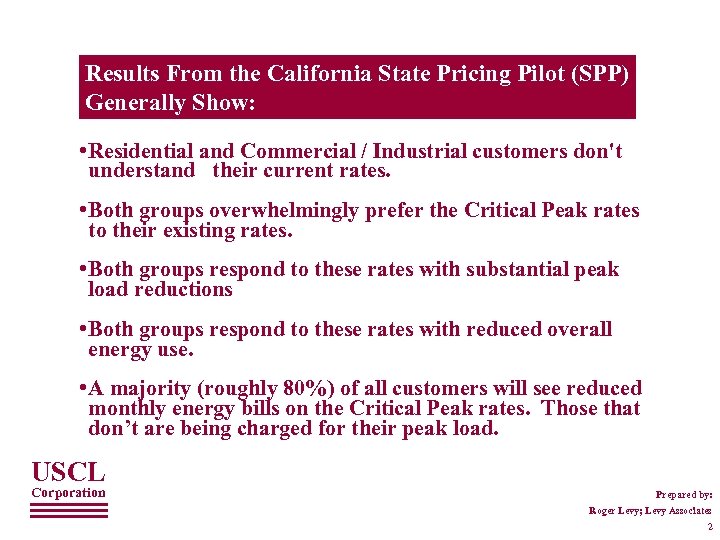 Results From the California State Pricing Pilot (SPP) Generally Show: • Residential and Commercial