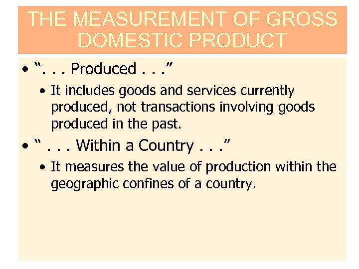 THE MEASUREMENT OF GROSS DOMESTIC PRODUCT • “. . . Produced. . . ”