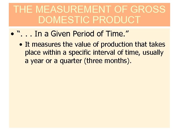 THE MEASUREMENT OF GROSS DOMESTIC PRODUCT • “. . . In a Given Period