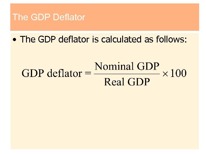 The GDP Deflator • The GDP deflator is calculated as follows: Copyright © 2004