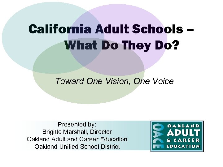 California Adult Schools – What Do They Do? Toward One Vision, One Voice Presented