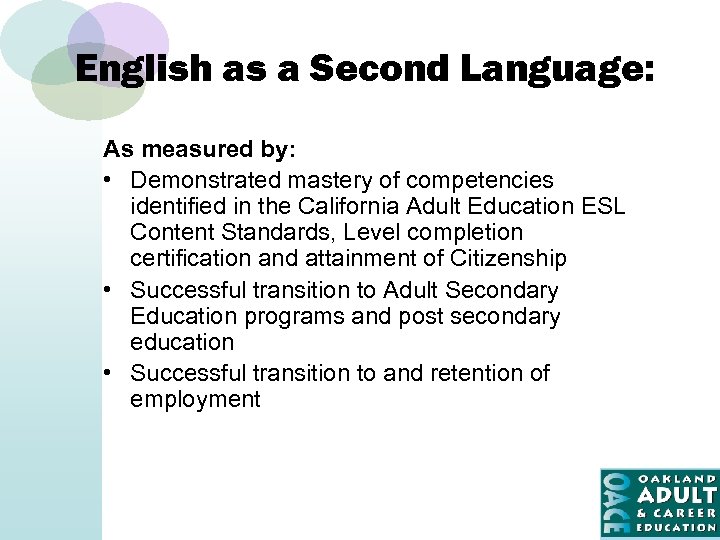 English as a Second Language: As measured by: • Demonstrated mastery of competencies identified