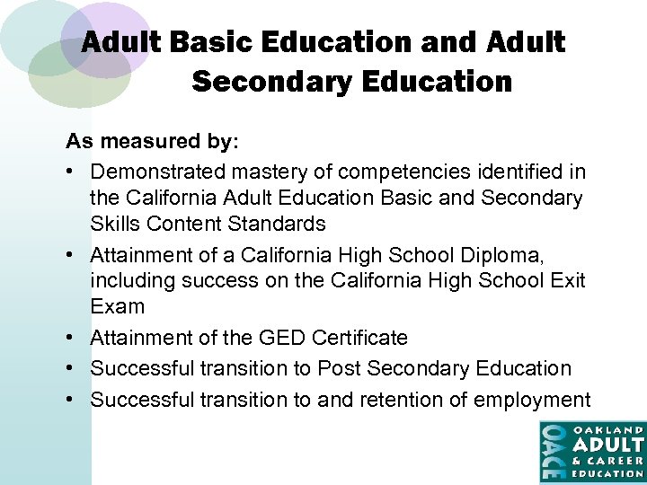 Adult Basic Education and Adult Secondary Education As measured by: • Demonstrated mastery of