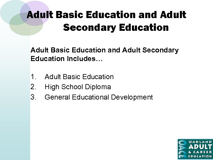 Adult Basic Education and Adult Secondary Education Includes… 1. 2. 3. Adult Basic Education