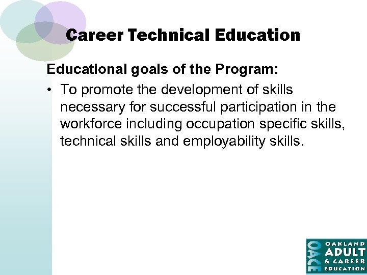Career Technical Educational goals of the Program: • To promote the development of skills